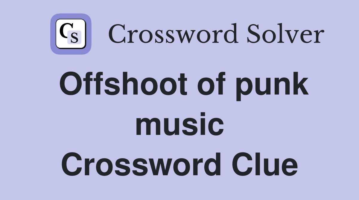 Offshoot of punk music Crossword Clue