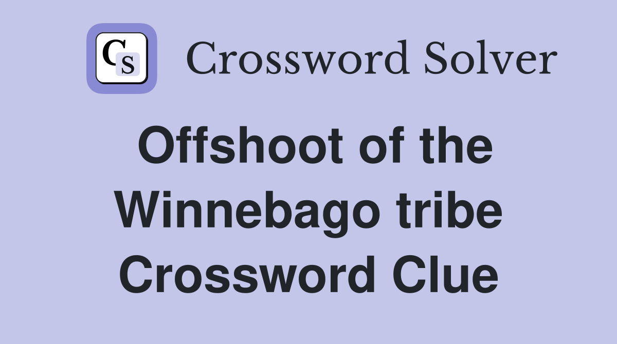 Offshoot of the Winnebago tribe Crossword Clue
