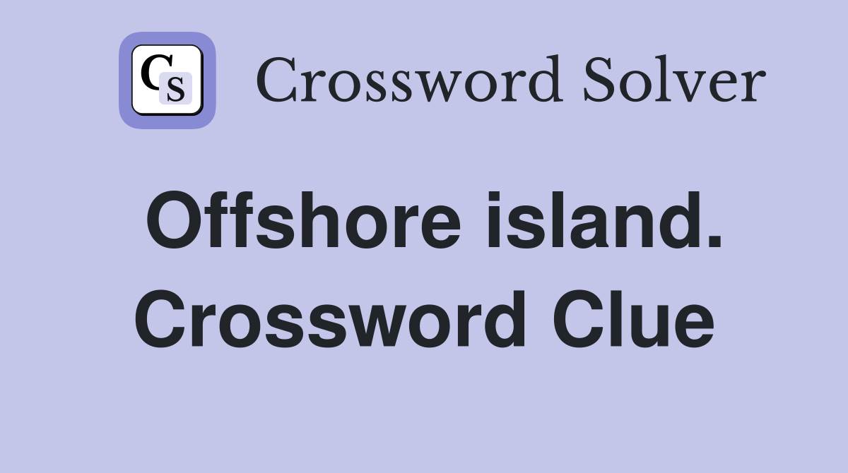Offshore island. Crossword Clue