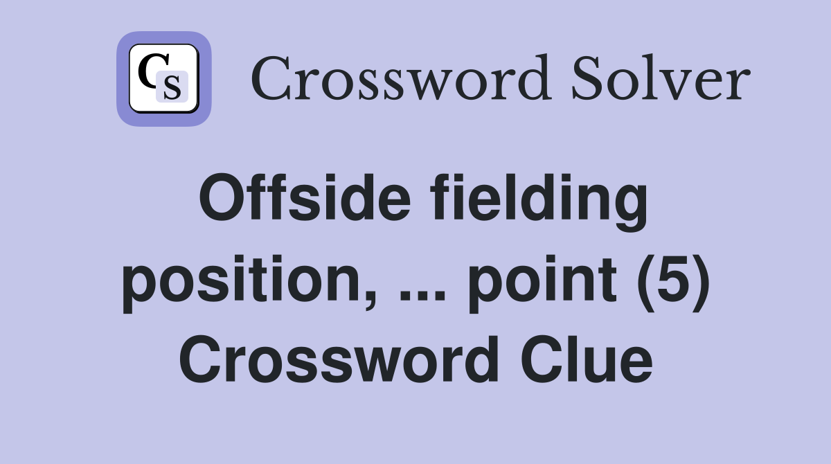 Offside fielding position, ... point (5) Crossword Clue