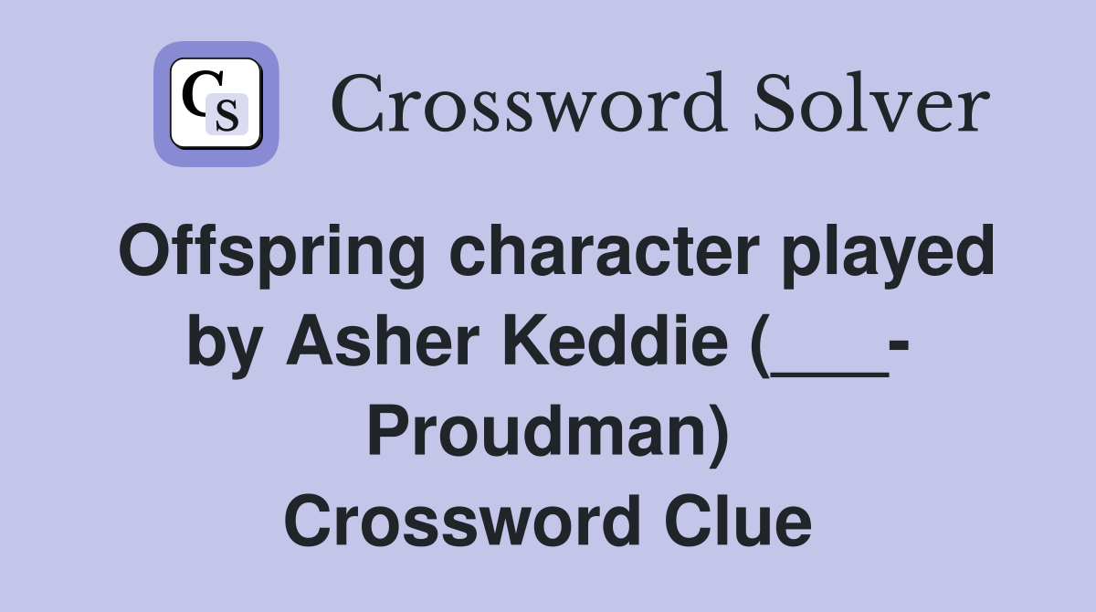 Offspring character played by Asher Keddie (___- Proudman) Crossword Clue