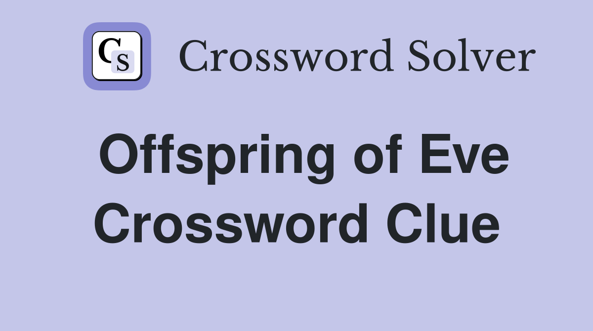 Offspring of Eve Crossword Clue