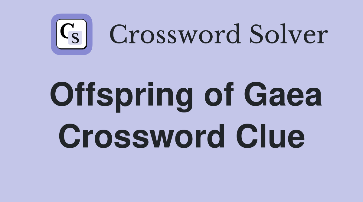 Offspring of Gaea Crossword Clue