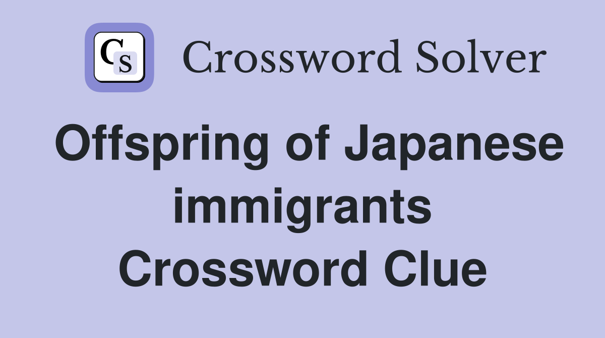 Offspring of Japanese immigrants Crossword Clue