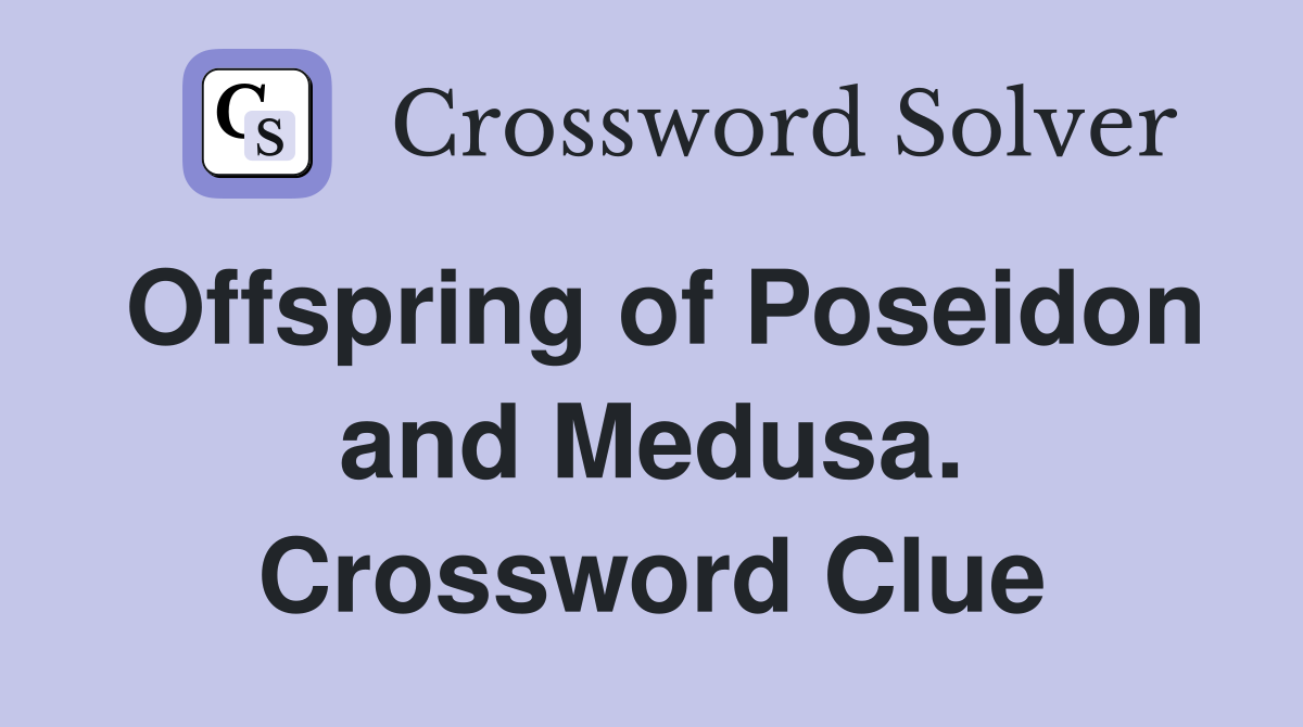 Offspring of Poseidon and Medusa. Crossword Clue