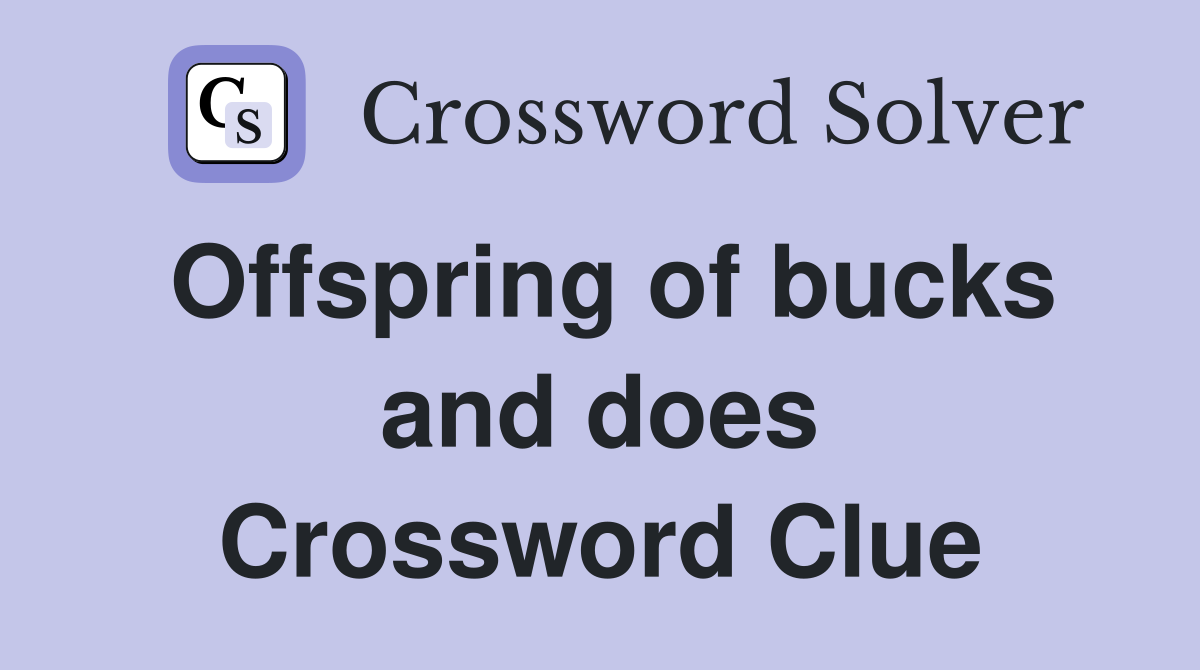 Offspring of bucks and does Crossword Clue