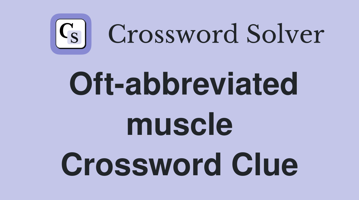 Oft-abbreviated muscle Crossword Clue