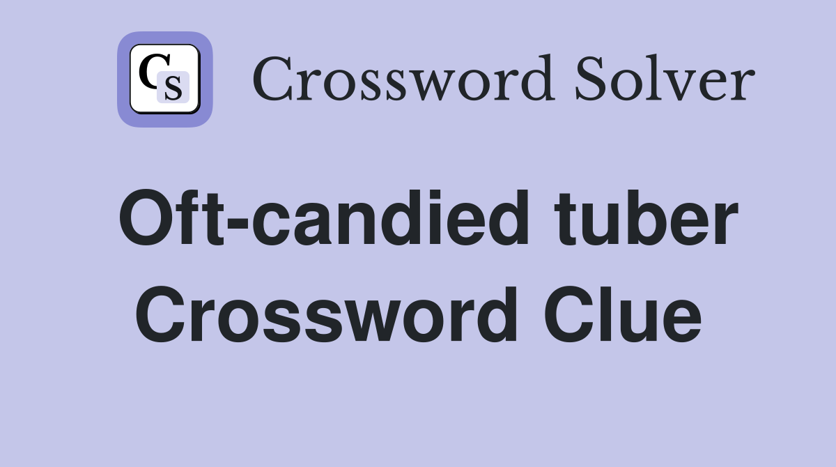 Oft-candied tuber Crossword Clue