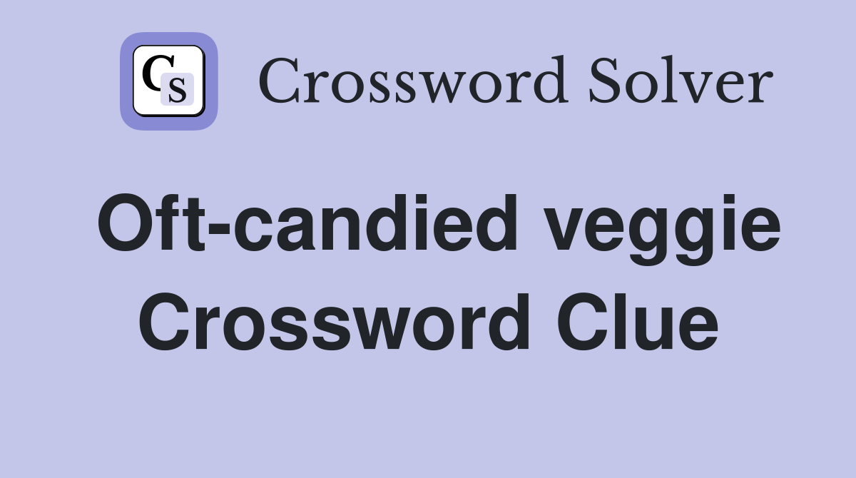 Oft-candied veggie Crossword Clue