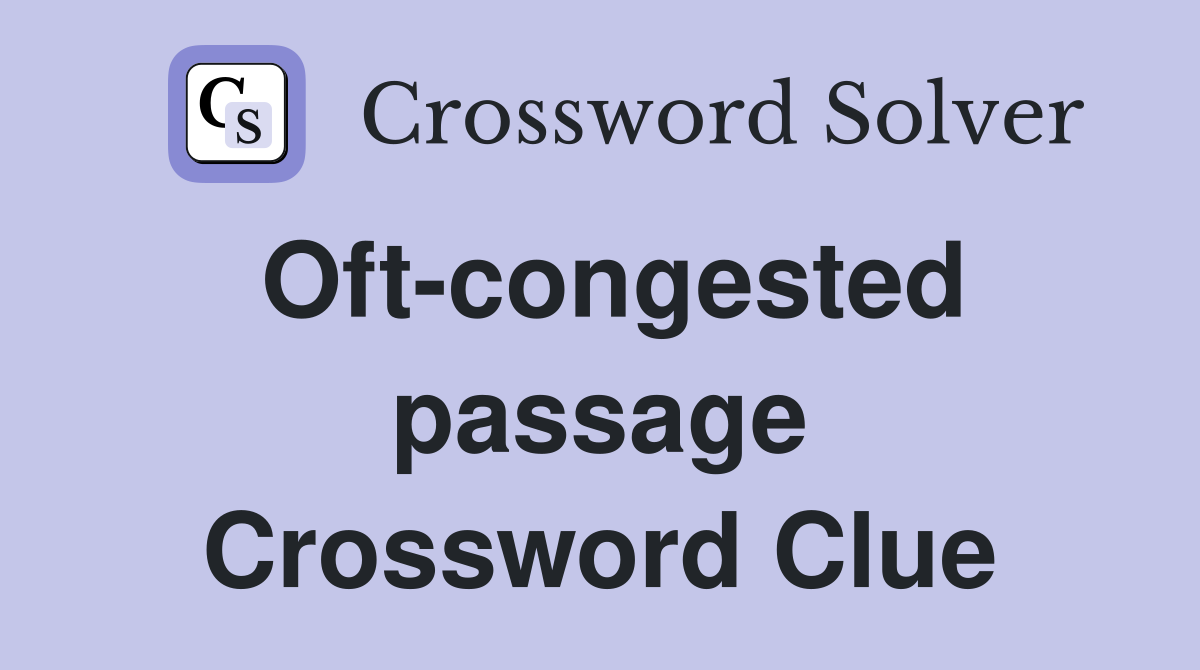 Oft-congested passage Crossword Clue