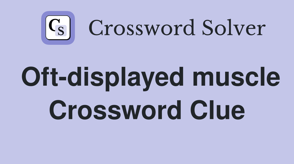 Oft-displayed muscle Crossword Clue