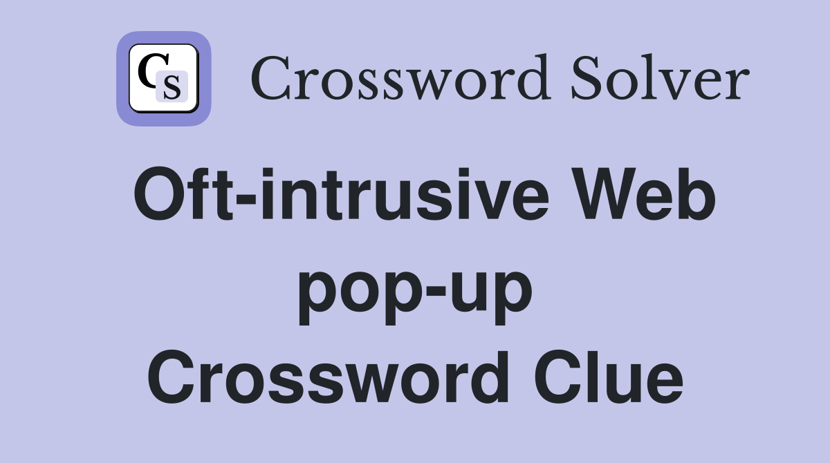 Oft-intrusive Web pop-up Crossword Clue
