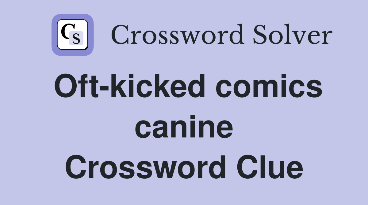 Oft-kicked comics canine Crossword Clue