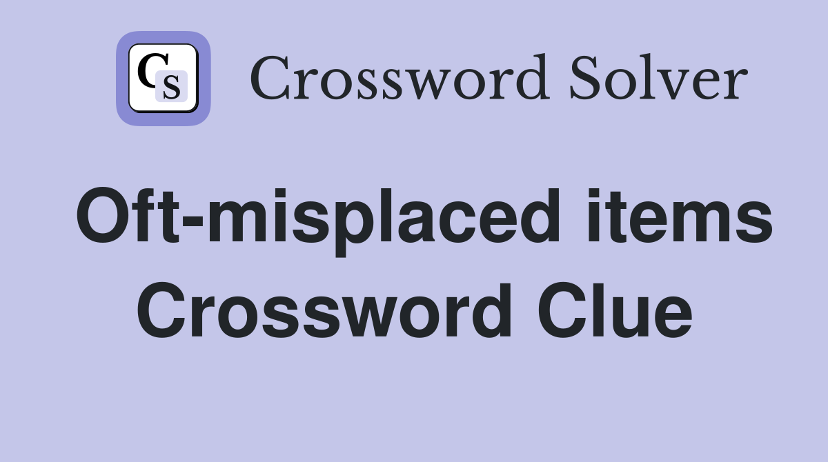Oft-misplaced items Crossword Clue