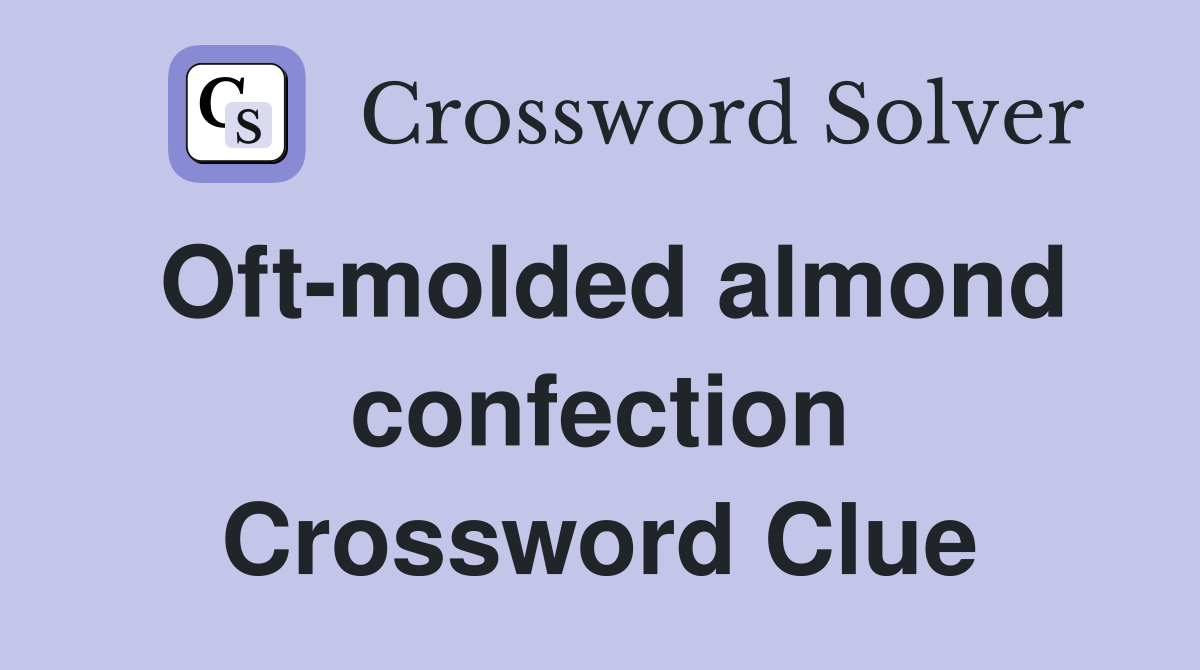 Oft-molded almond confection Crossword Clue
