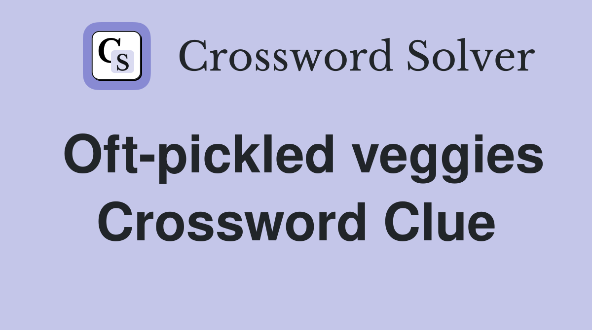 Oft-pickled veggies Crossword Clue
