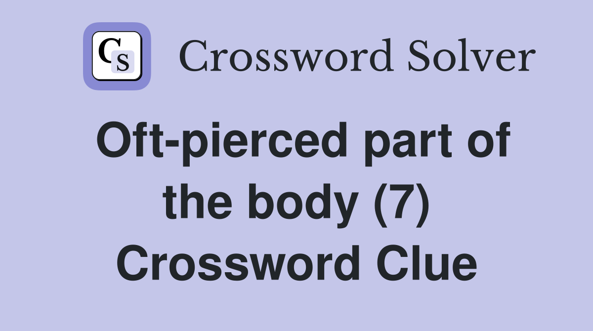 Oft-pierced part of the body (7) Crossword Clue