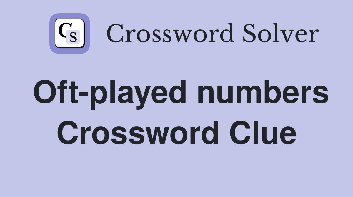 Oft-played numbers Crossword Clue
