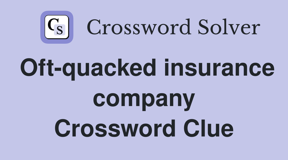Oft-quacked insurance company Crossword Clue