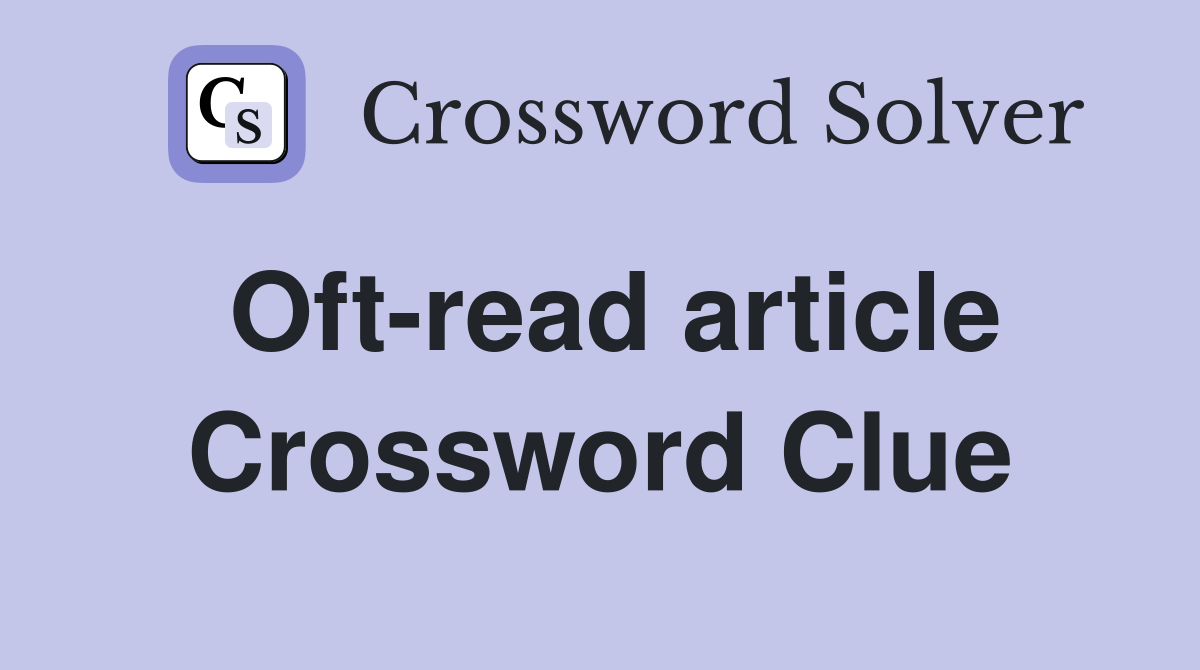 Oft-read article Crossword Clue