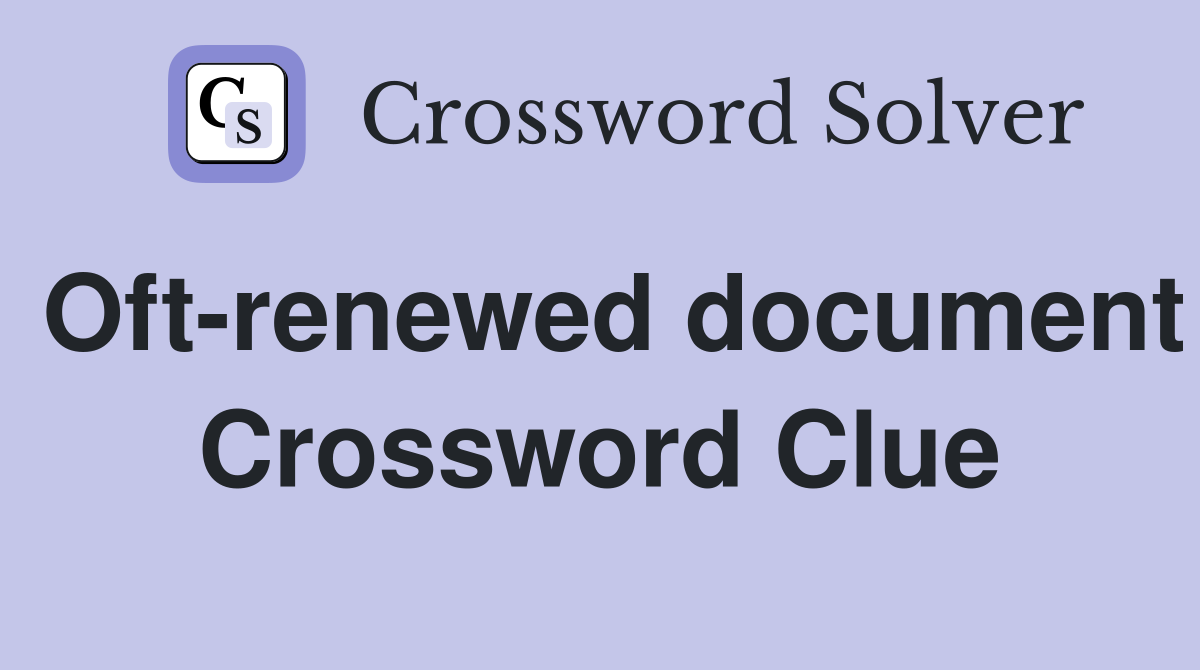 Oft-renewed document Crossword Clue