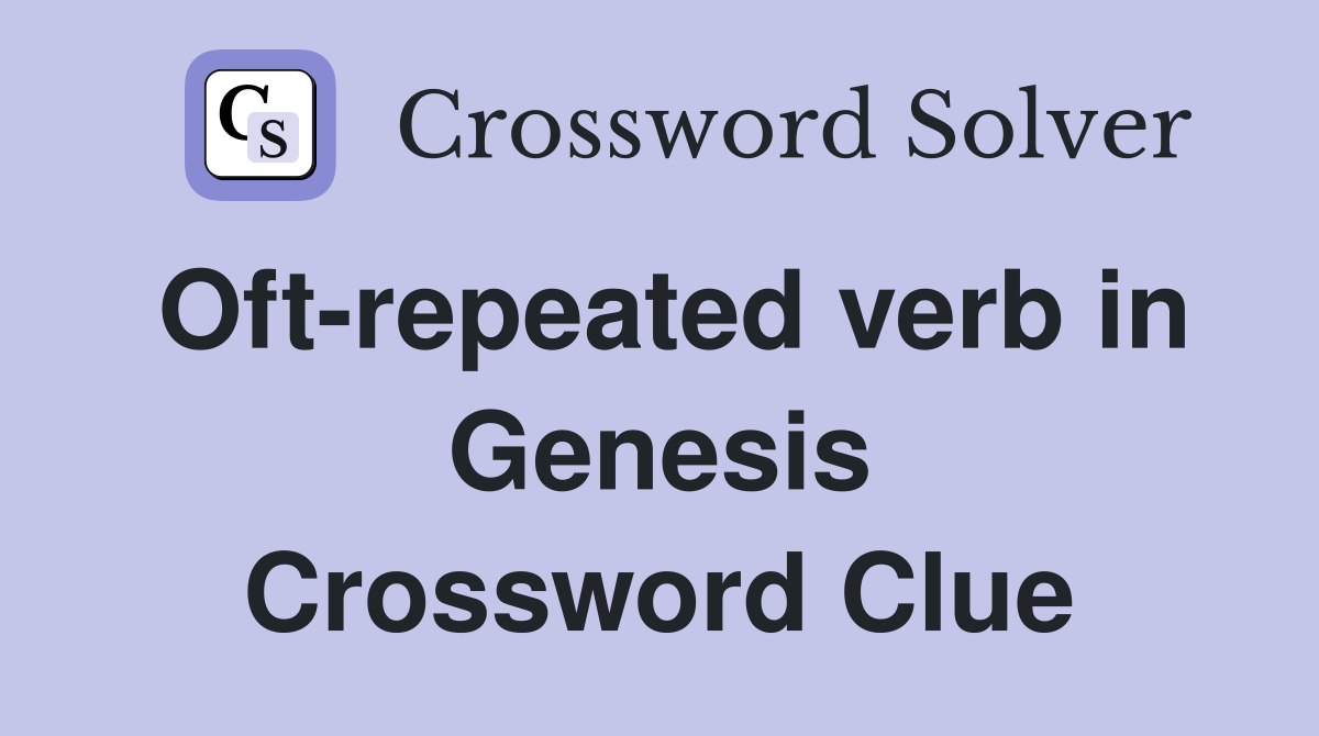 Oft-repeated verb in Genesis Crossword Clue