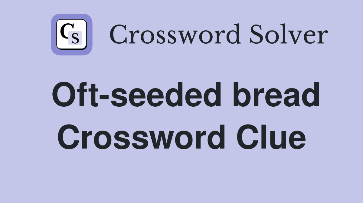 Oft-seeded bread Crossword Clue