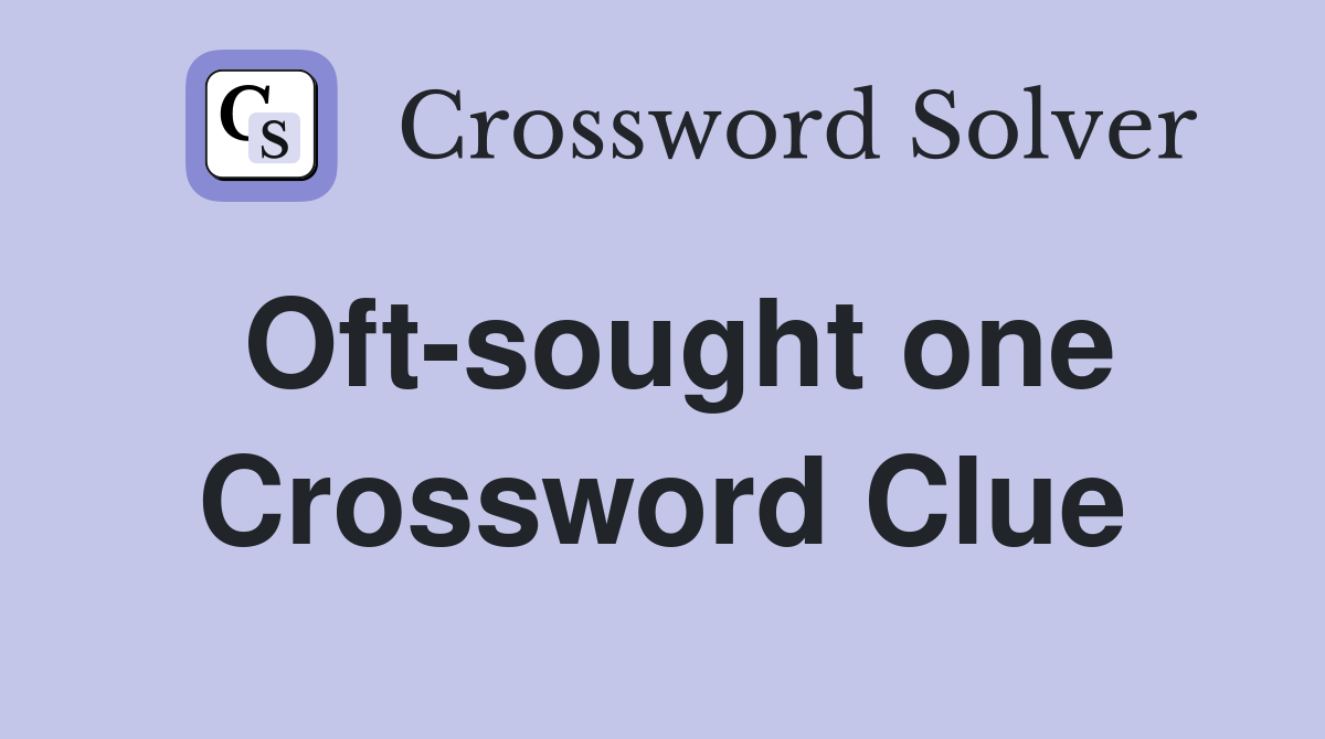 Oft-sought one Crossword Clue