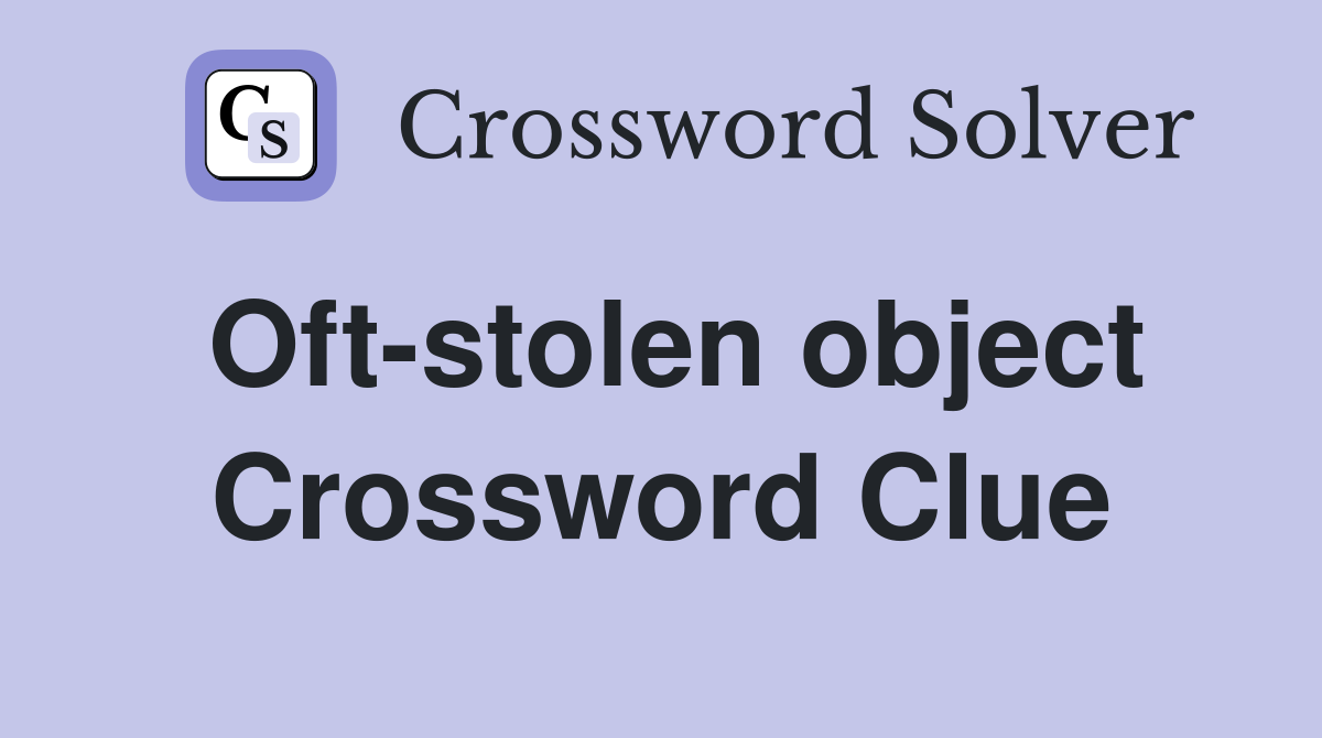 Oft-stolen object Crossword Clue