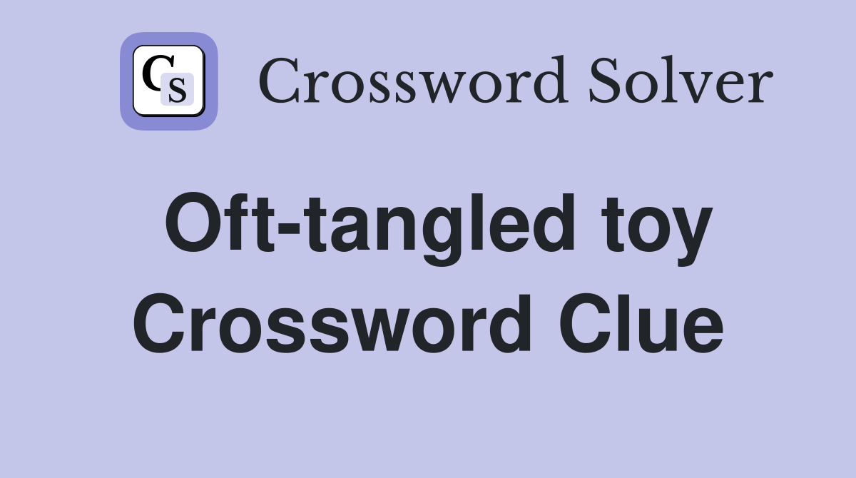 Oft-tangled toy Crossword Clue
