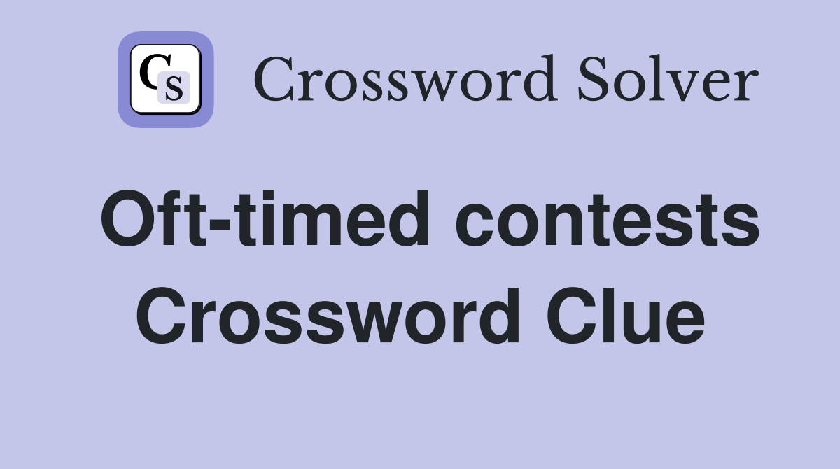 Oft-timed contests Crossword Clue