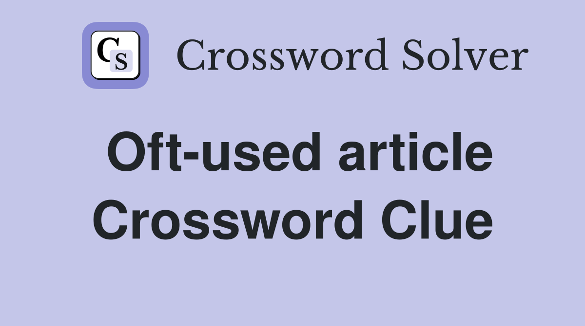 Oft-used article Crossword Clue