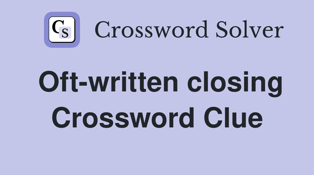 Oft-written closing Crossword Clue