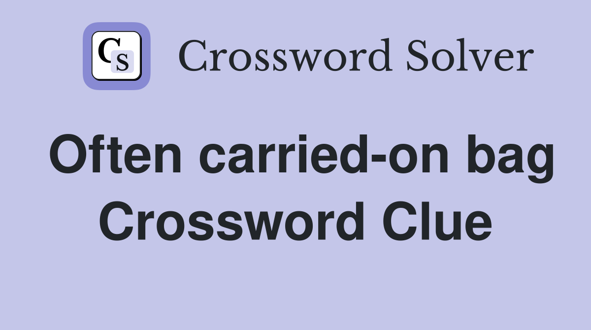 Often carried-on bag Crossword Clue