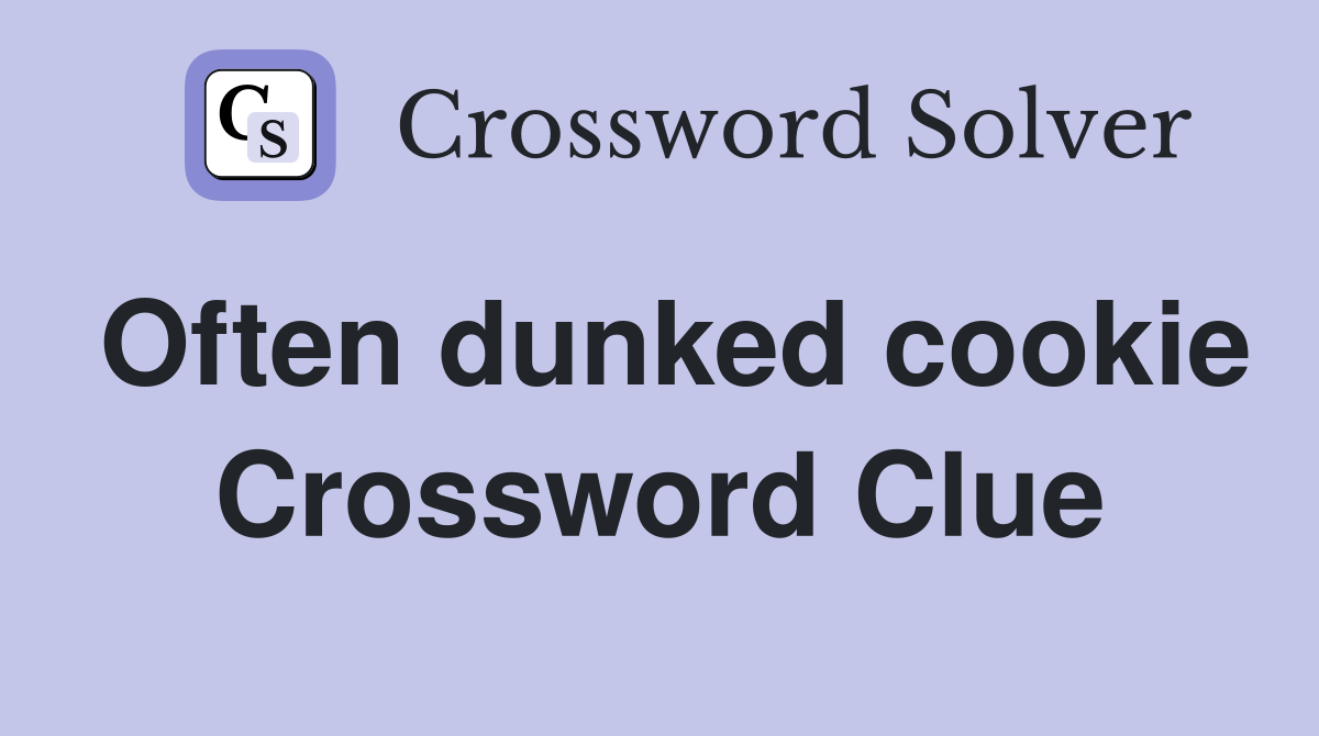 Often dunked cookie Crossword Clue