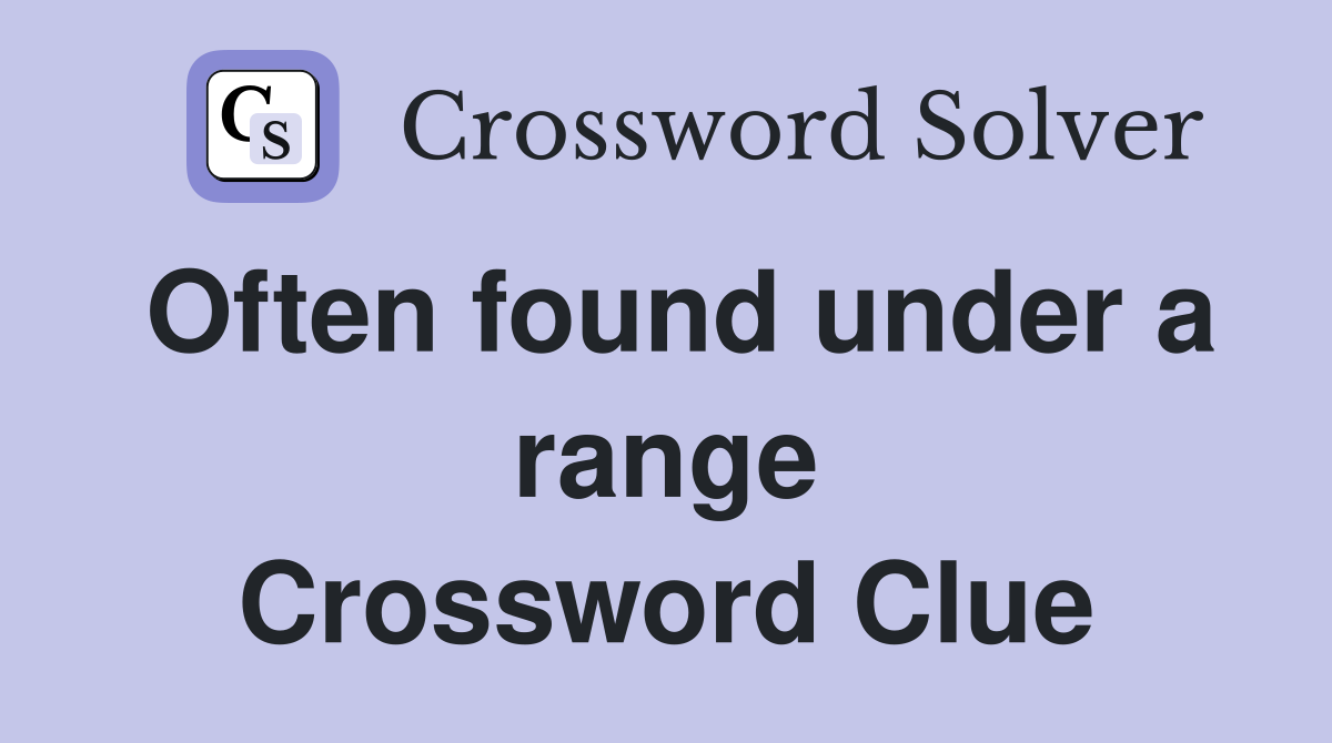 Often found under a range Crossword Clue