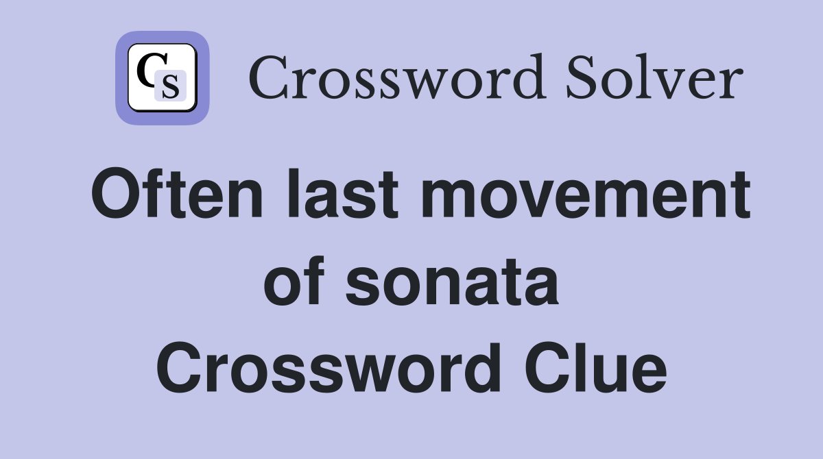 Often last movement of sonata Crossword Clue