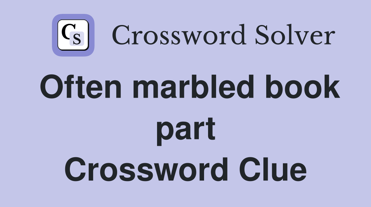Often marbled book part Crossword Clue