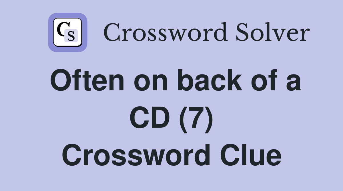 Often on back of a CD (7) Crossword Clue