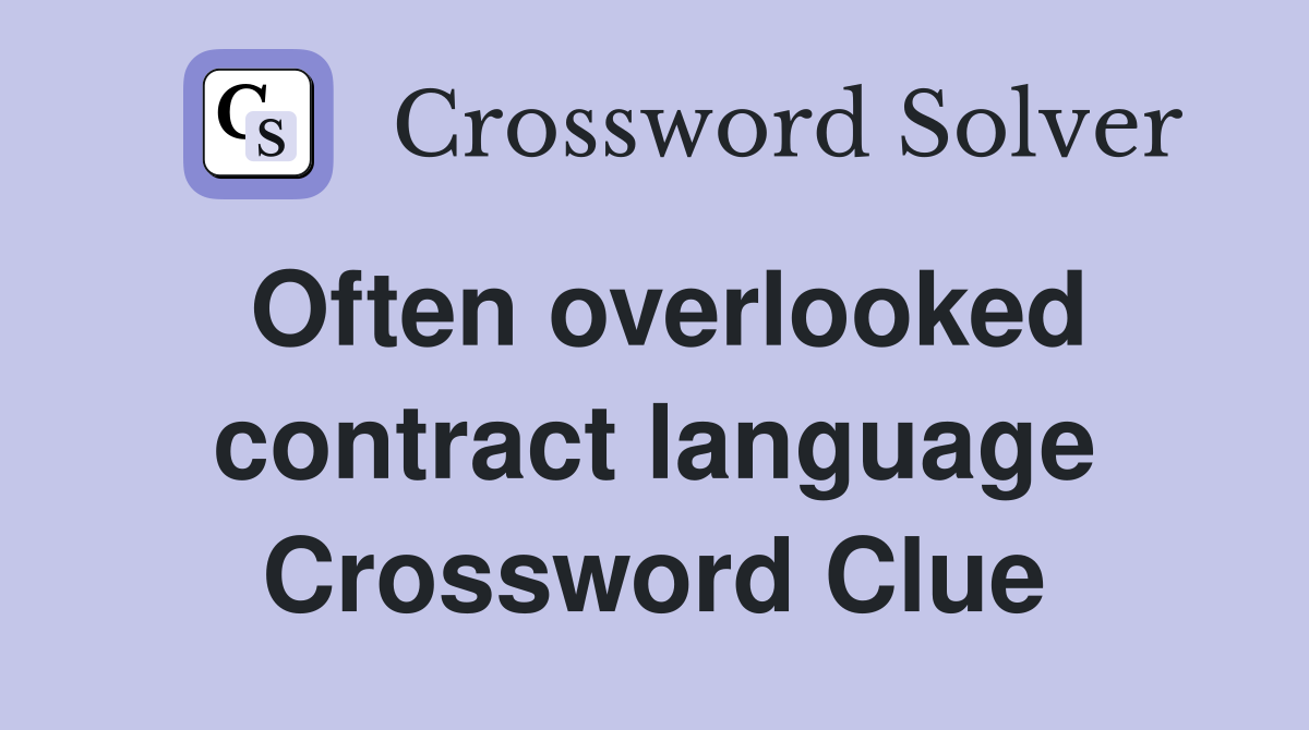 Often overlooked contract language Crossword Clue