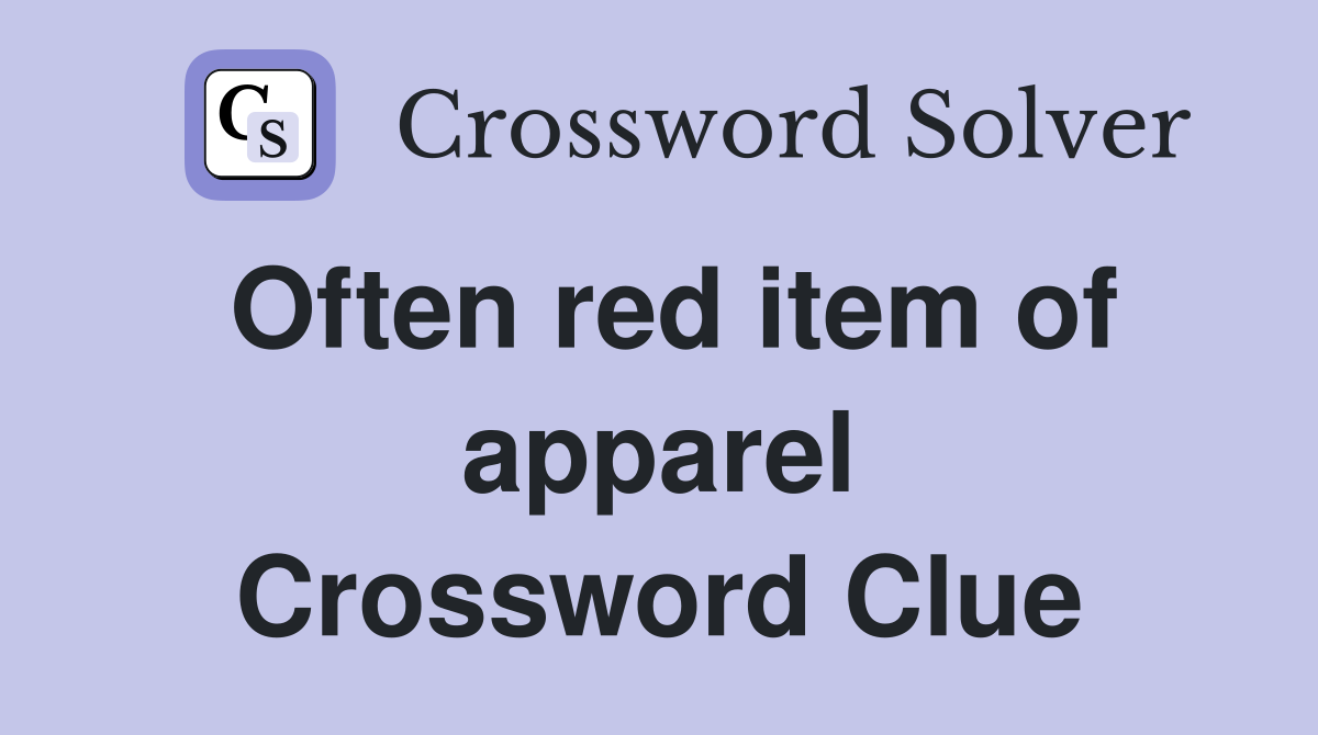 Often red item of apparel Crossword Clue