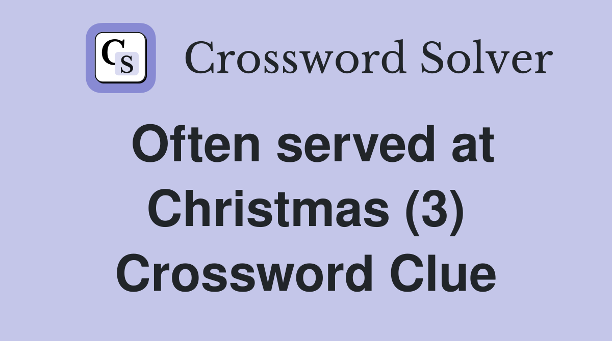 Often served at Christmas (3) Crossword Clue