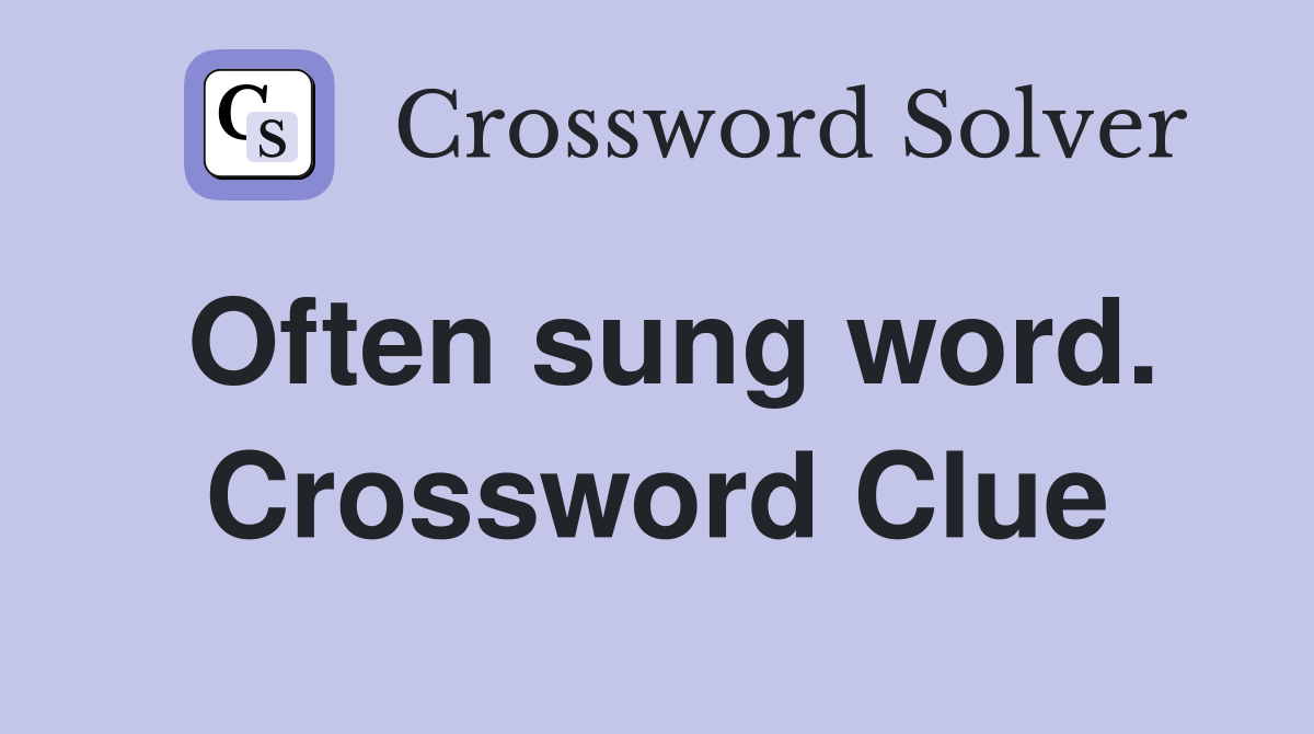 Often sung word. Crossword Clue