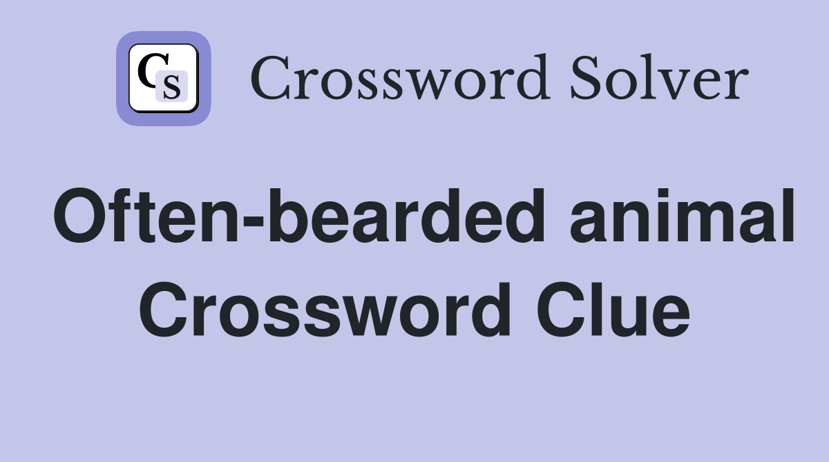 Often-bearded animal Crossword Clue