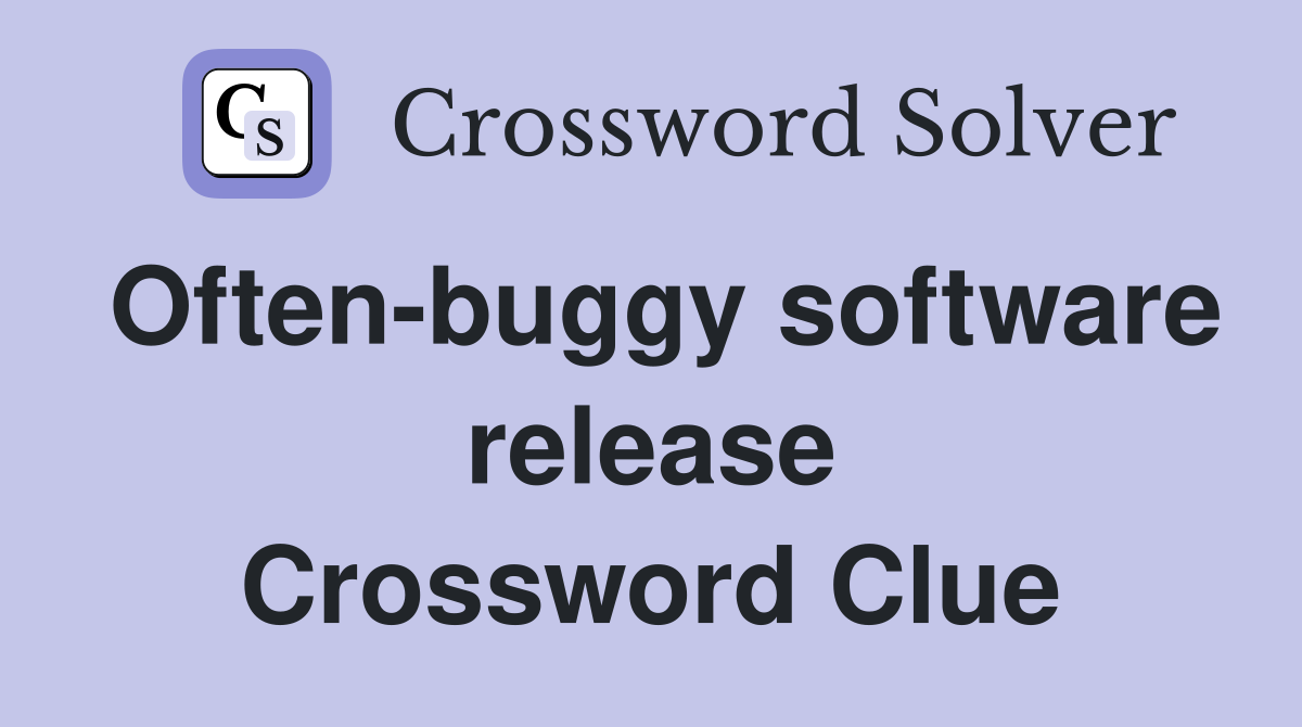 Often-buggy software release Crossword Clue