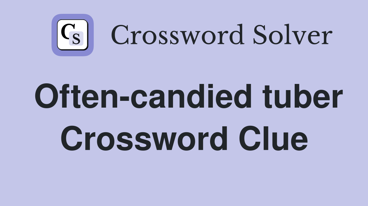 Often-candied tuber Crossword Clue