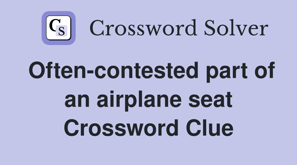 Often-contested part of an airplane seat Crossword Clue