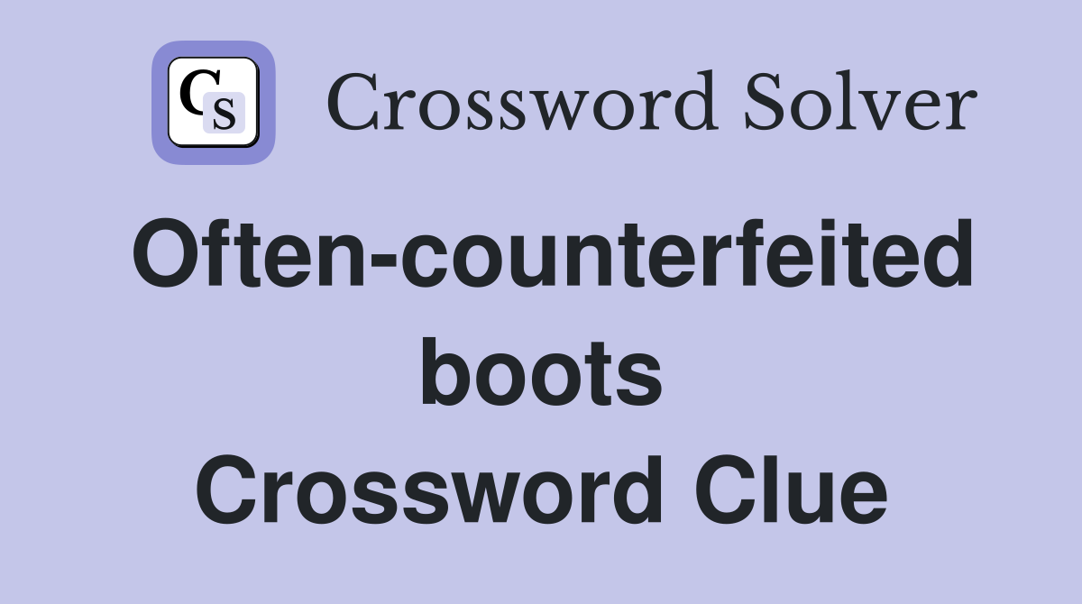 Often-counterfeited boots Crossword Clue