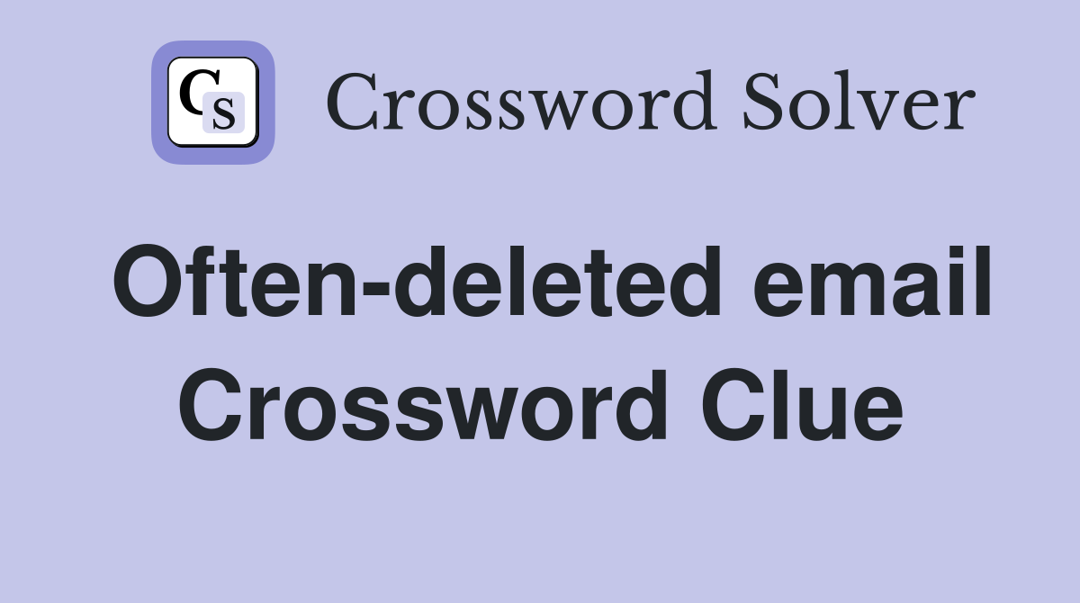 Often-deleted email Crossword Clue