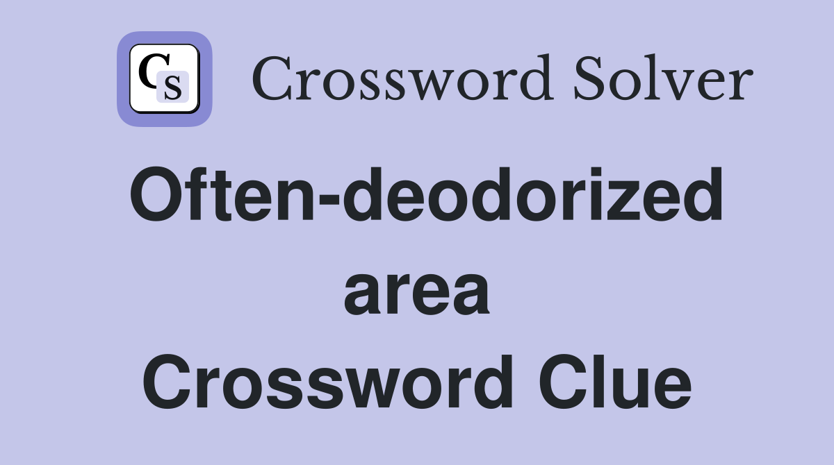 Often-deodorized area Crossword Clue